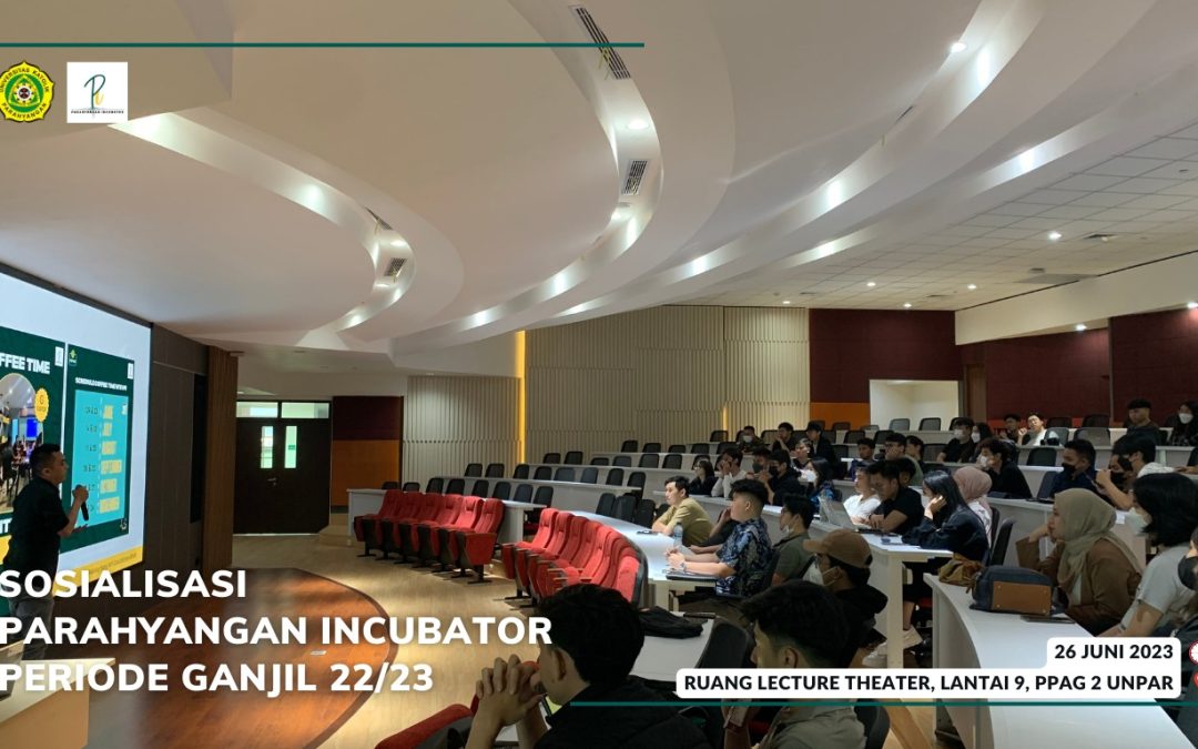 Sosialisasi Parahyangan Incubator dan MBKM Wirausaha Semester Ganjil 2023/2024