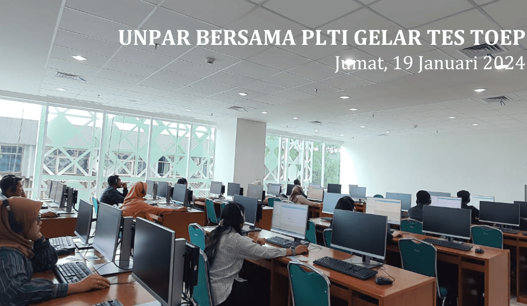 UNPAR Gelar Tes TOEP Hari Kedua